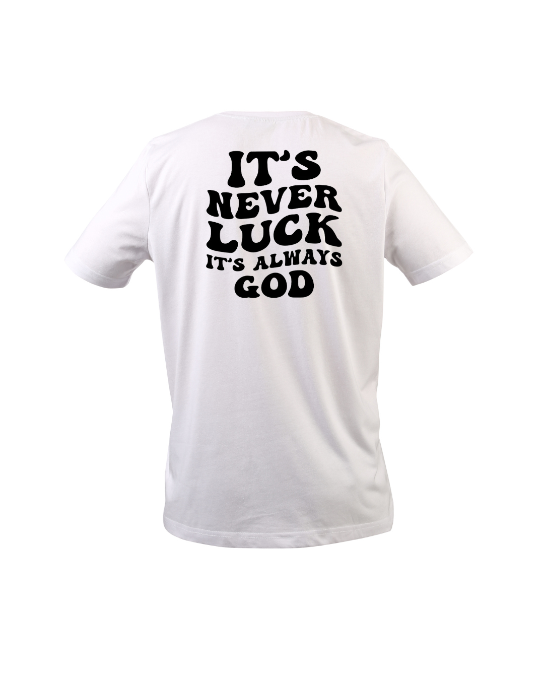 It's never luck t-shirt