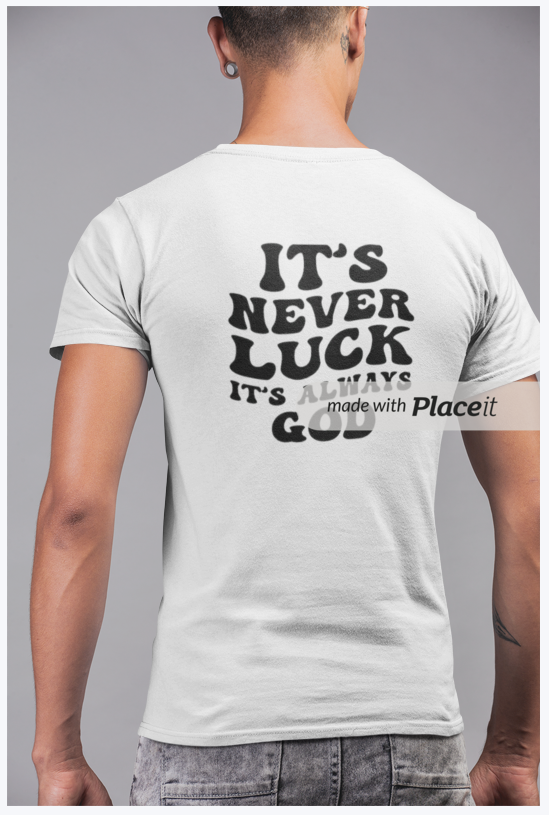 It's never luck t-shirt