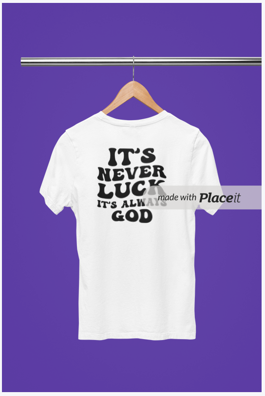 It's never luck t-shirt
